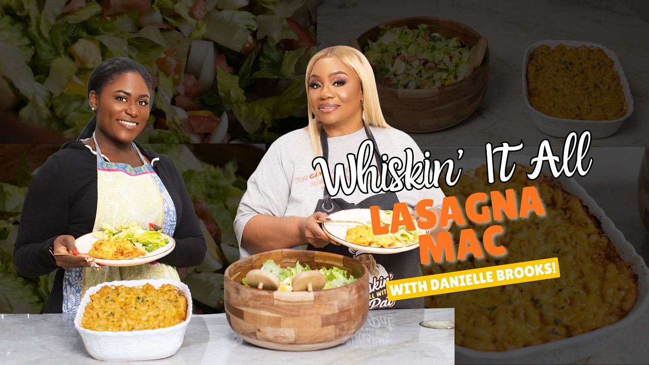 Whiskin' It All S1 EP06: Lasagna Mac & Cheese with Danielle Brooks!