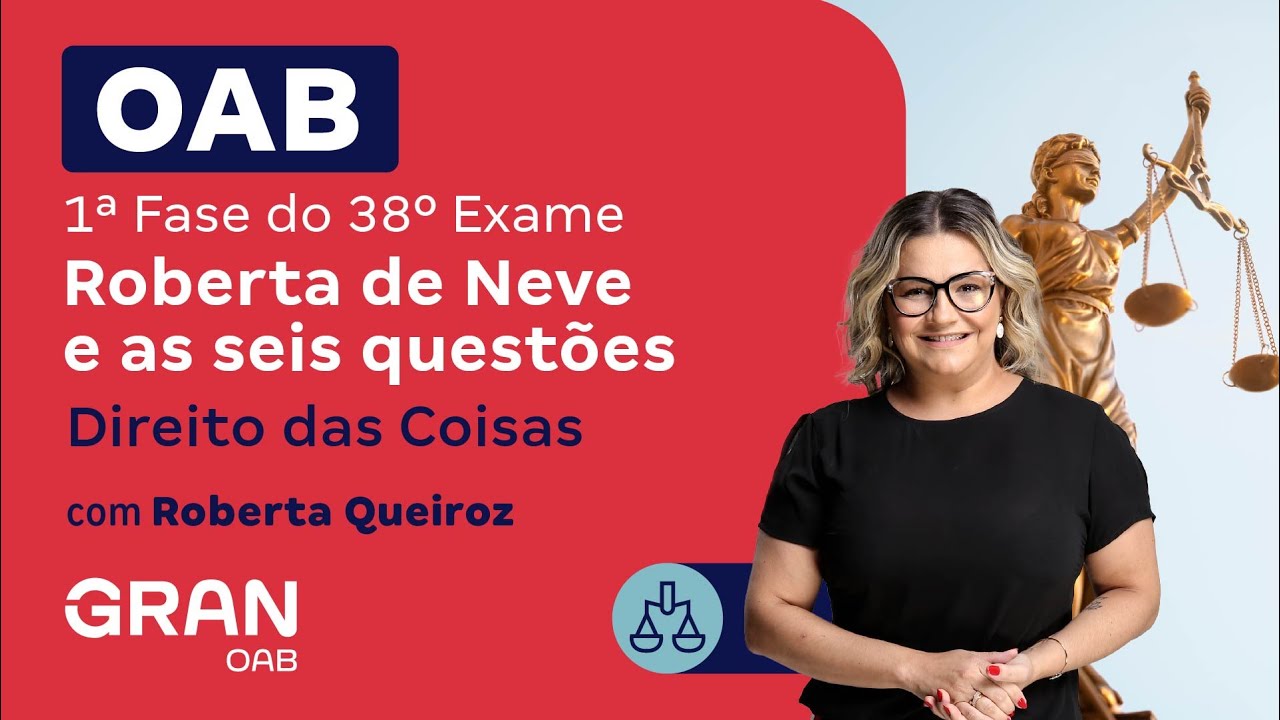 1ª Fase do 38º Exame OAB - Roberta de Neve e as seis questões: Direito das Coisas