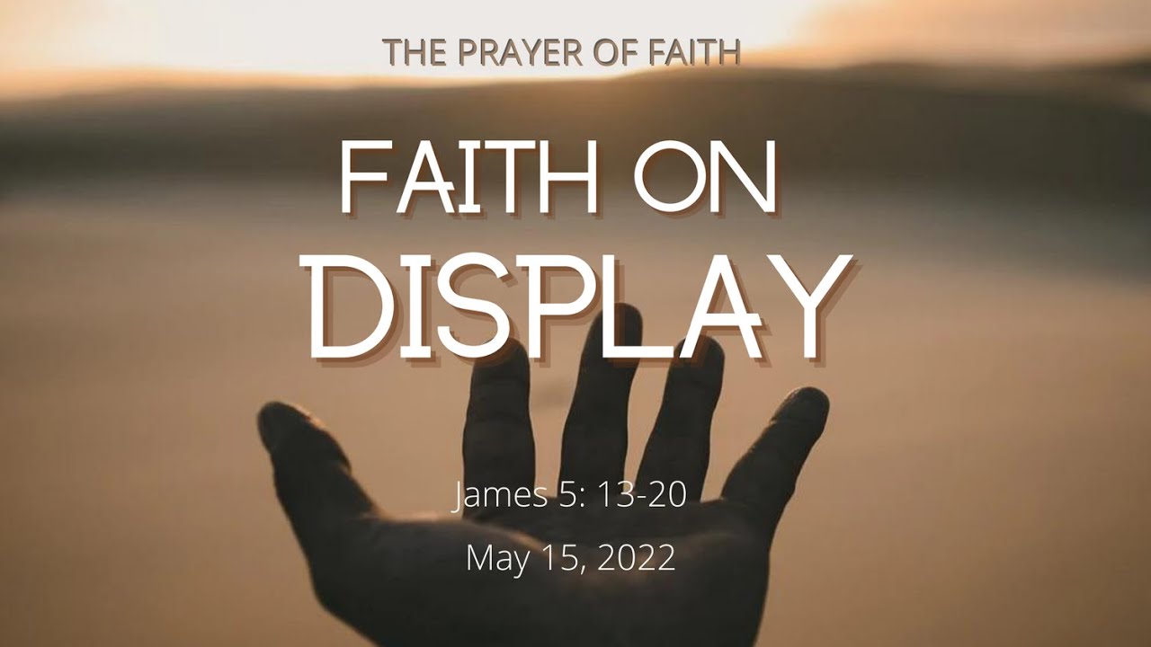The Prayer of Faith | James 5:13-20