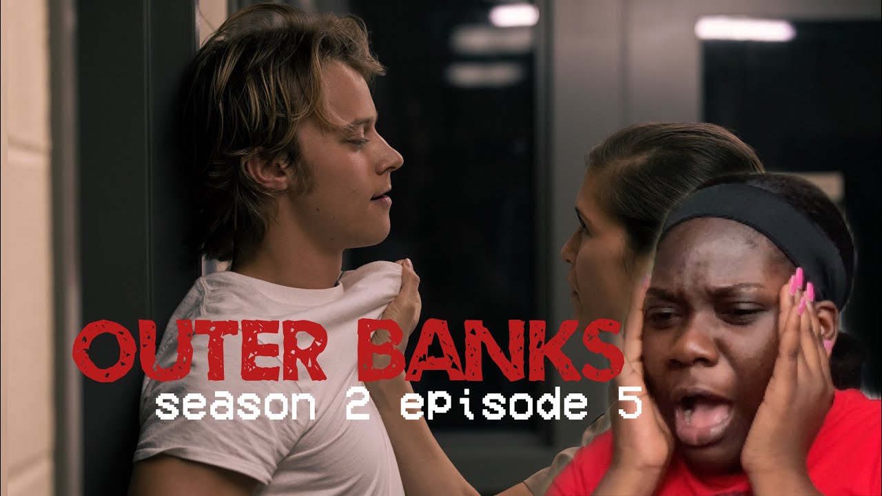 outer banks season 2 episode 5 “the darkest hour” reaction