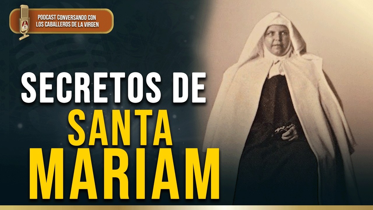 ¿Una Santa posesa? Vida de Santa Mariam de Jesús Crucificado 178° (PODCAST )