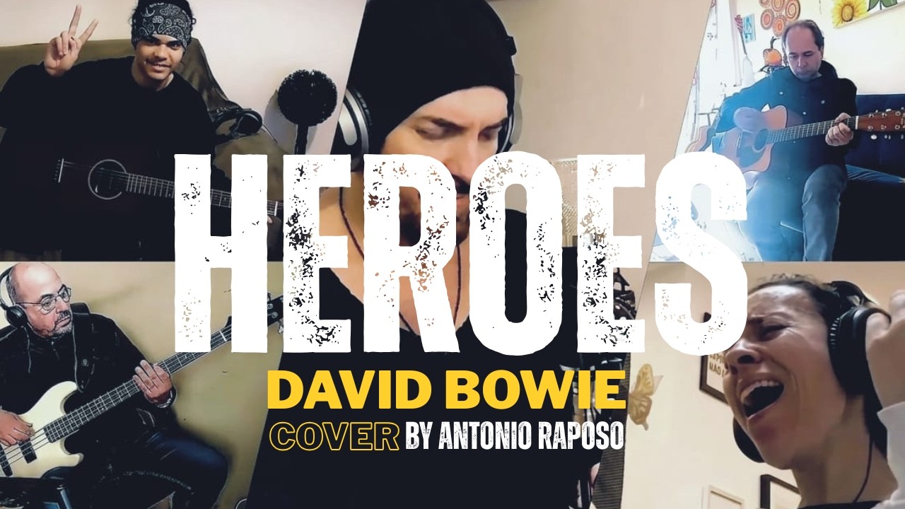 Heroes - Video - David Bowie Cover - Feat Antonio Raposo