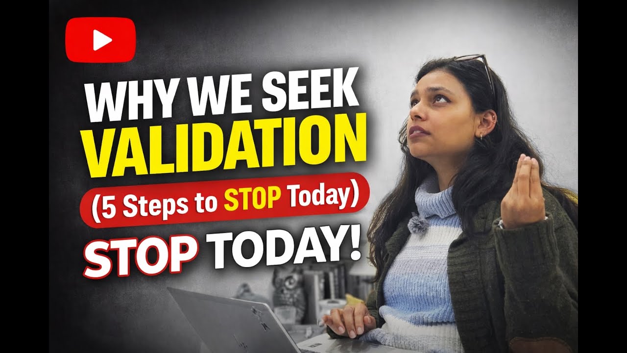Give me 7 mins and understand Why We Seek Validation?  l Life UX - EP 05