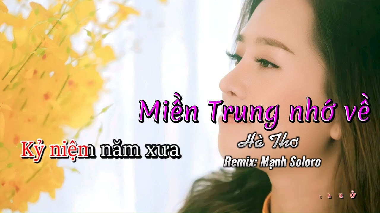 Miền Trung nhớ về Remix - Hà Thơ | Mạnh Soloro