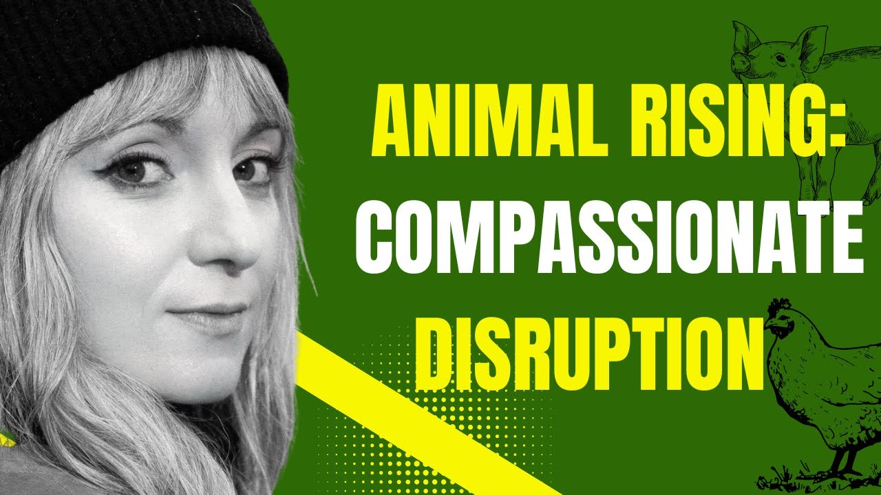 050: Ending Factory Farming: Animal Rising Uses Compassionate Disruption to Protect Animals