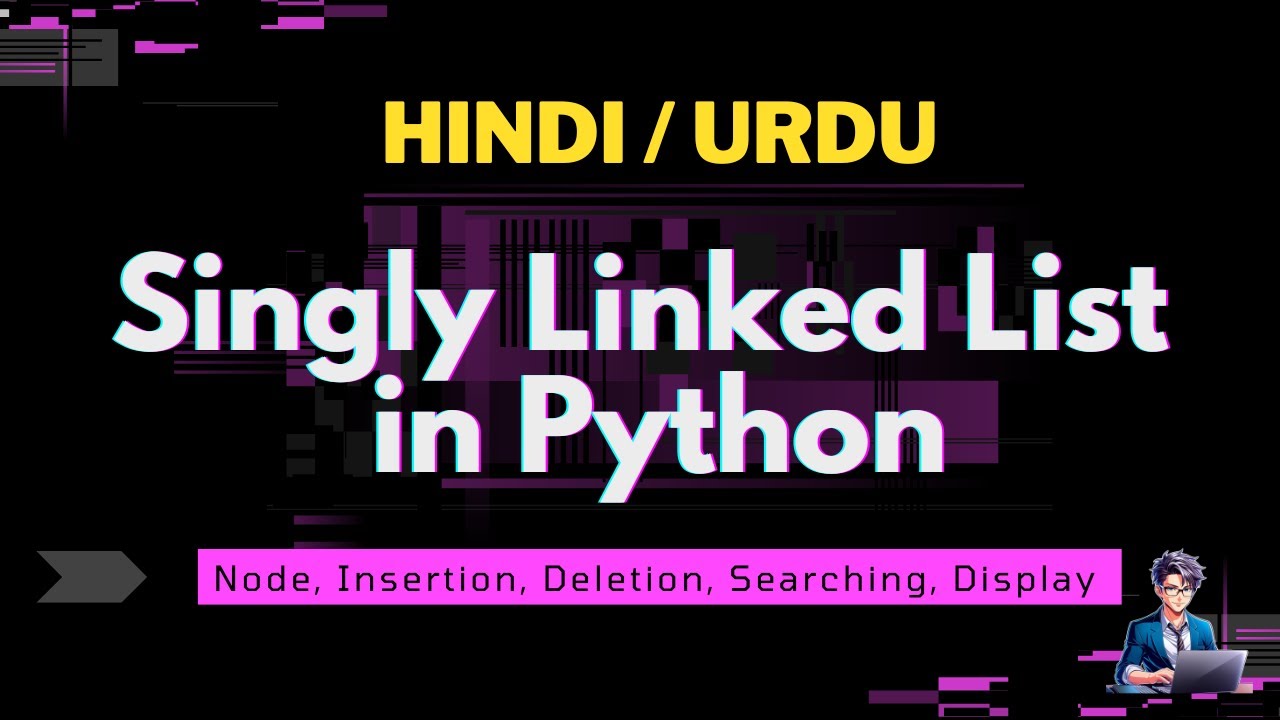 Singly Linked List in Python | Fully Explained Everything About it | Urdu / Hindi | Smart Coder
