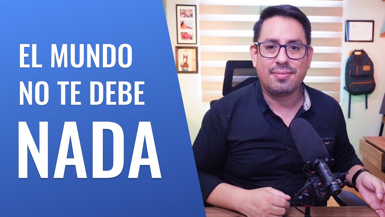 El mundo NO te debe nada