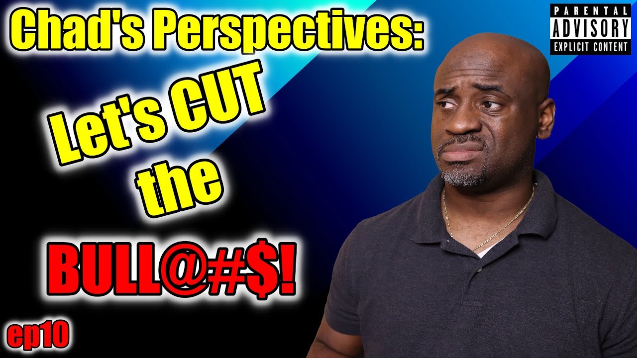 Chad's Perspectives: NO BS!!!!