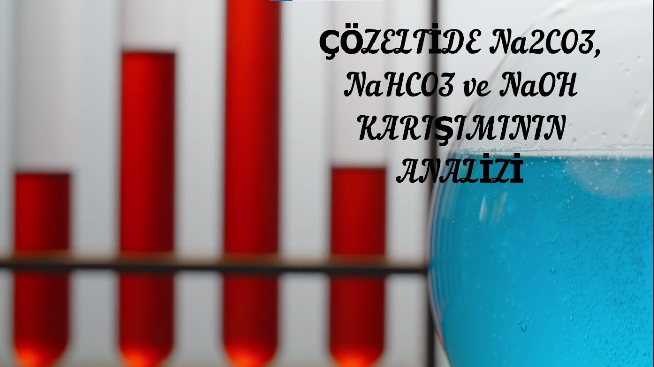 ÇÖZELTİDE Na2CO3, NaHCO3 ve NaOH ANALİZİ
