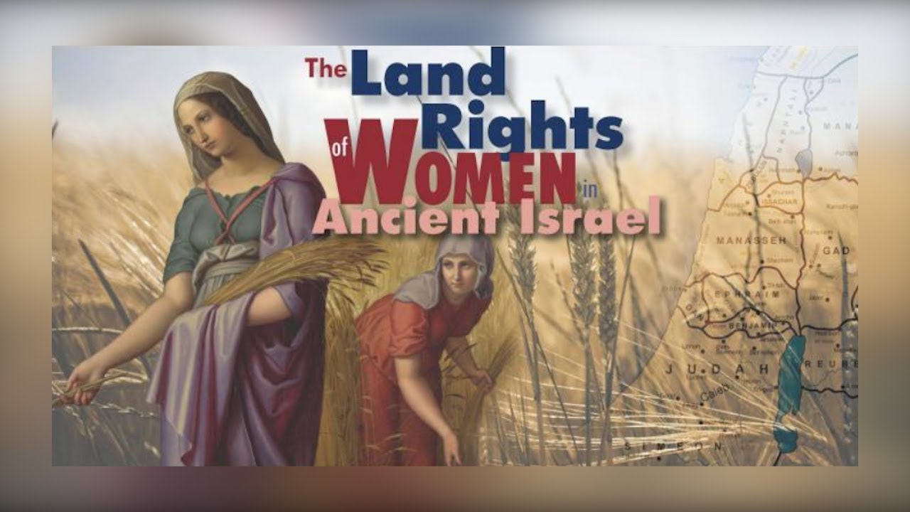 The Land Rights of Women in Ancient Israel - Dr. Don Benajmin