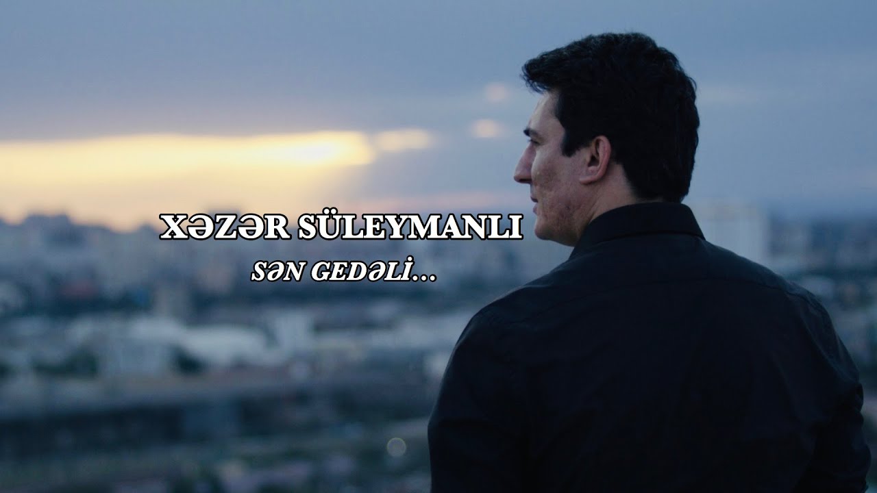 Xəzər Süleymanlı-Sən gedəli
