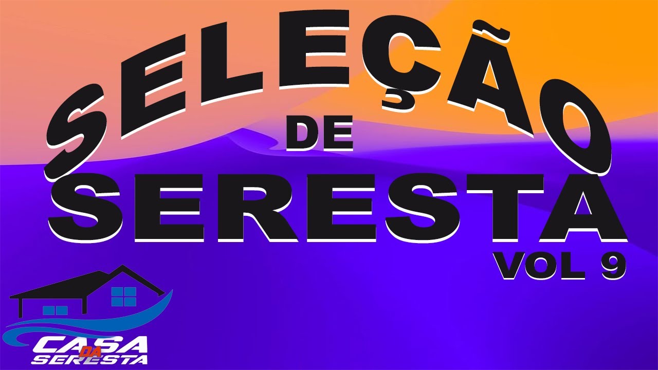 SELEÇÃO DE SERESTA VOL 9 - O MELHOR DA SERESTA