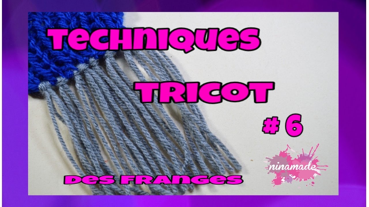 Techniques Tricot # 6 - Faire Des Franges // Techniques Knitting