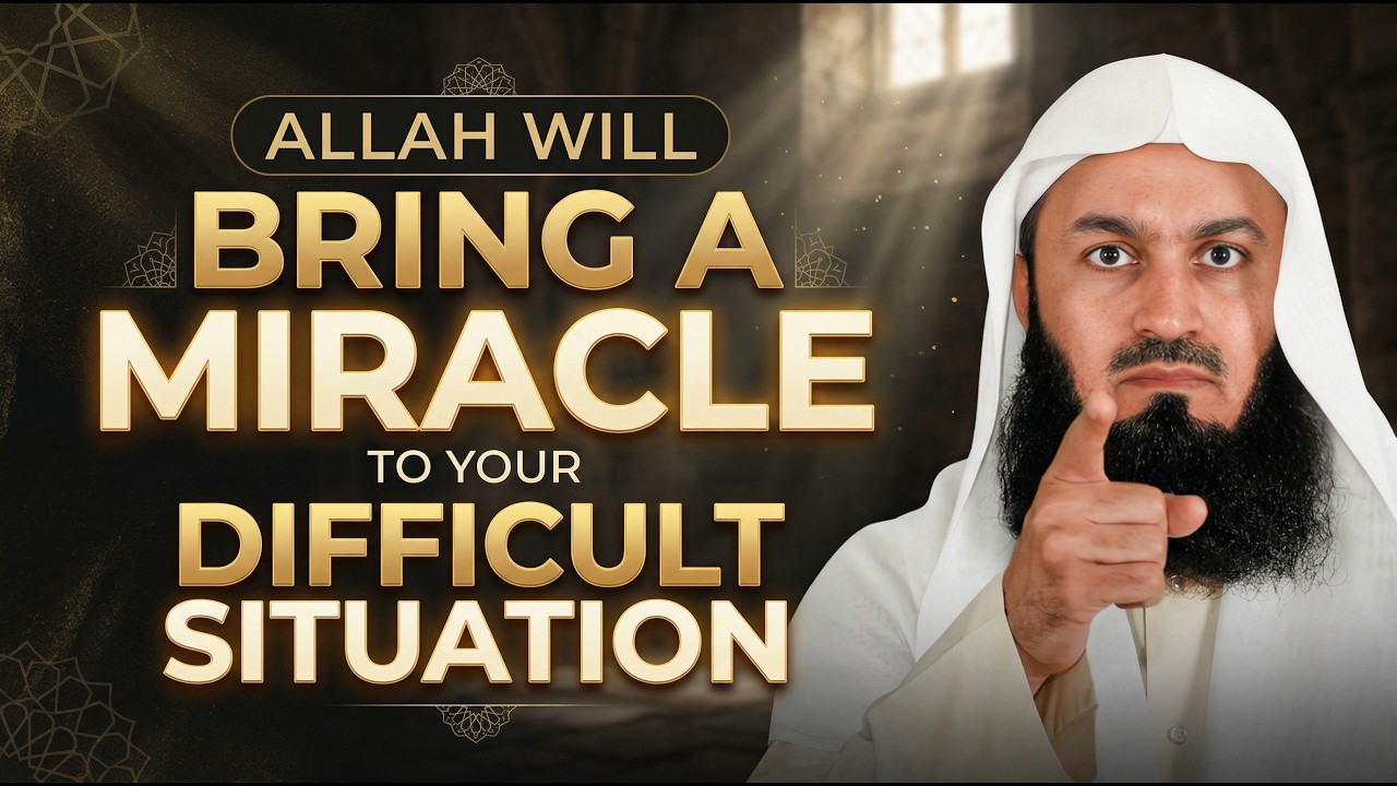 Allah Will Bring a Miracle to Your Difficult Situation | Don’t Lose Hope | Mufti Menk