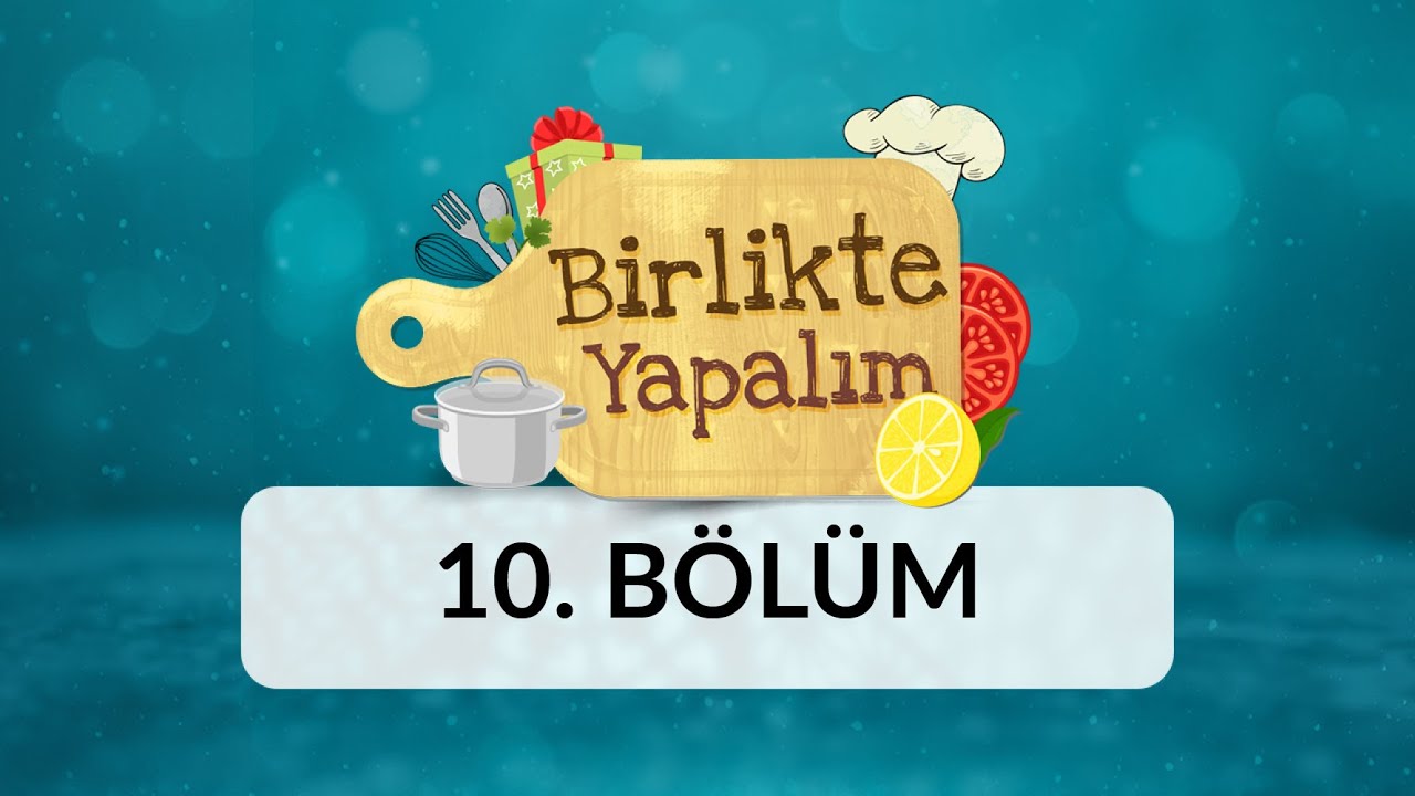 Birlikte Yapalım - 10.Bölüm