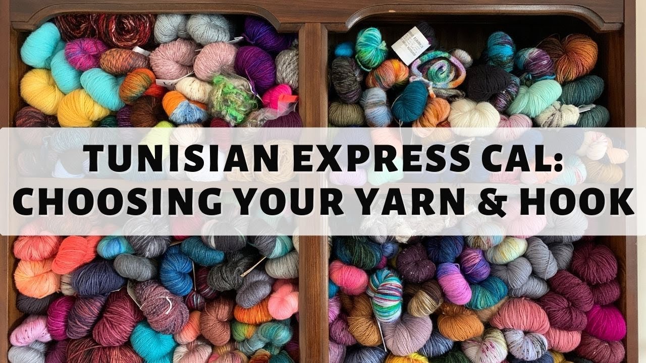 Tunisian Express CAL 2020: Choosing Your Yarn & Hook