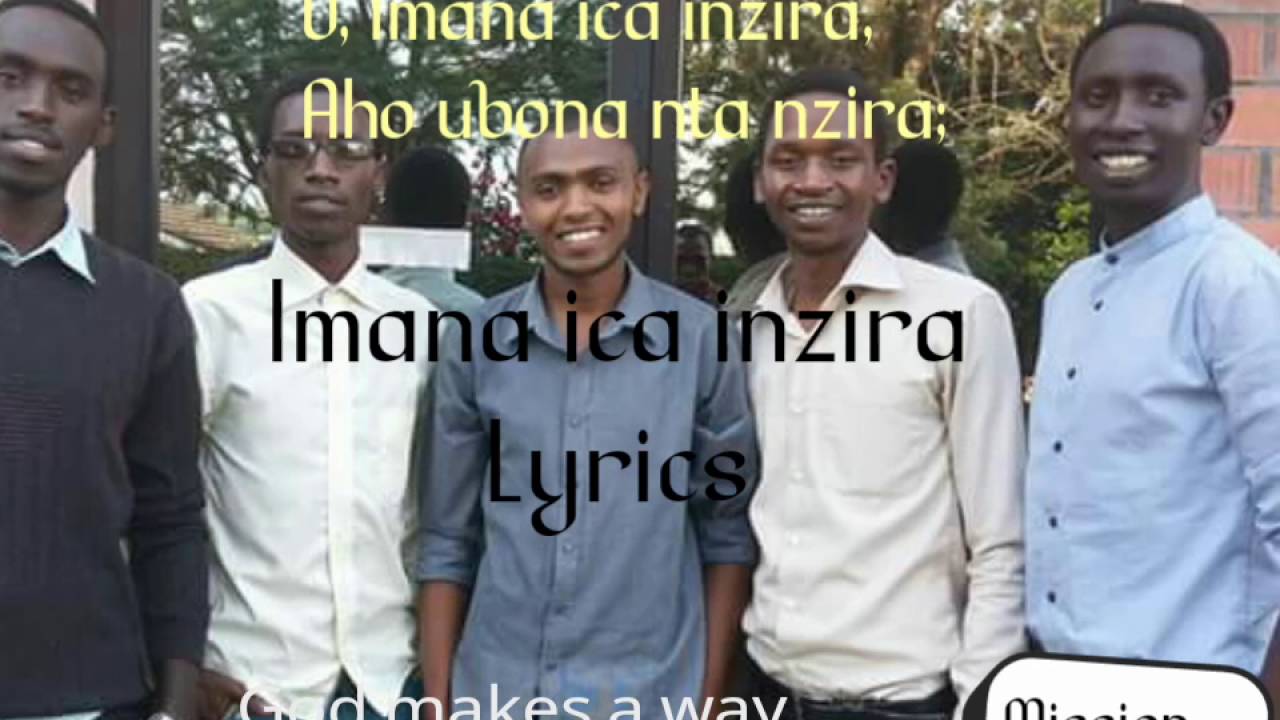 Imana ica inzira acapella lyrics by Mission Singers (God makes a way)