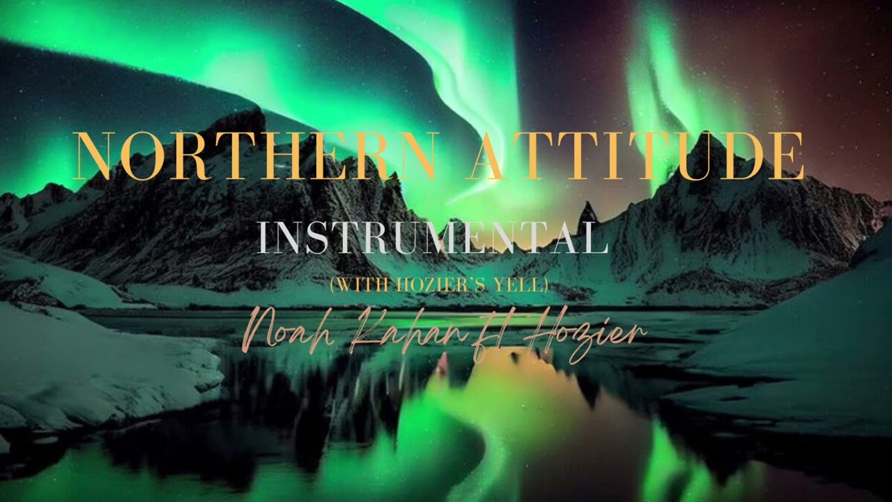 Northern Attitude - Instrumental (with Hozier's yell)