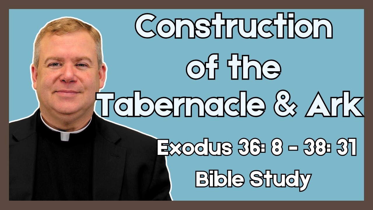 Father Kirby's Bible Study 2026 I Construction of the Tabernacle and Ark
