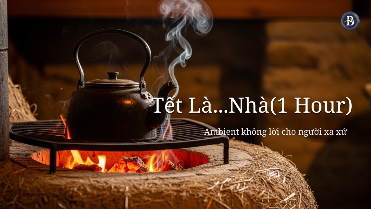 Tết Là...Nhà! (1 Hour) | Ambient không lời cho người xa xứ