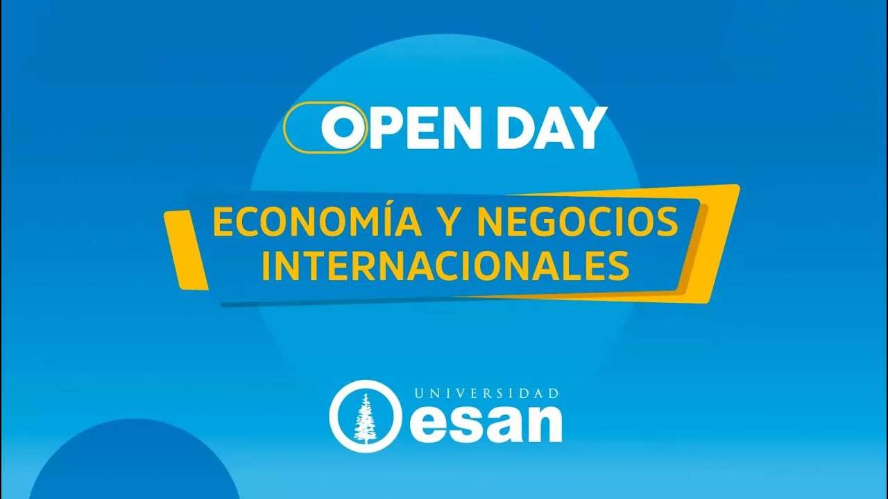 Open day ESAN febrero 2022 - Economía y Negocios Internacionales