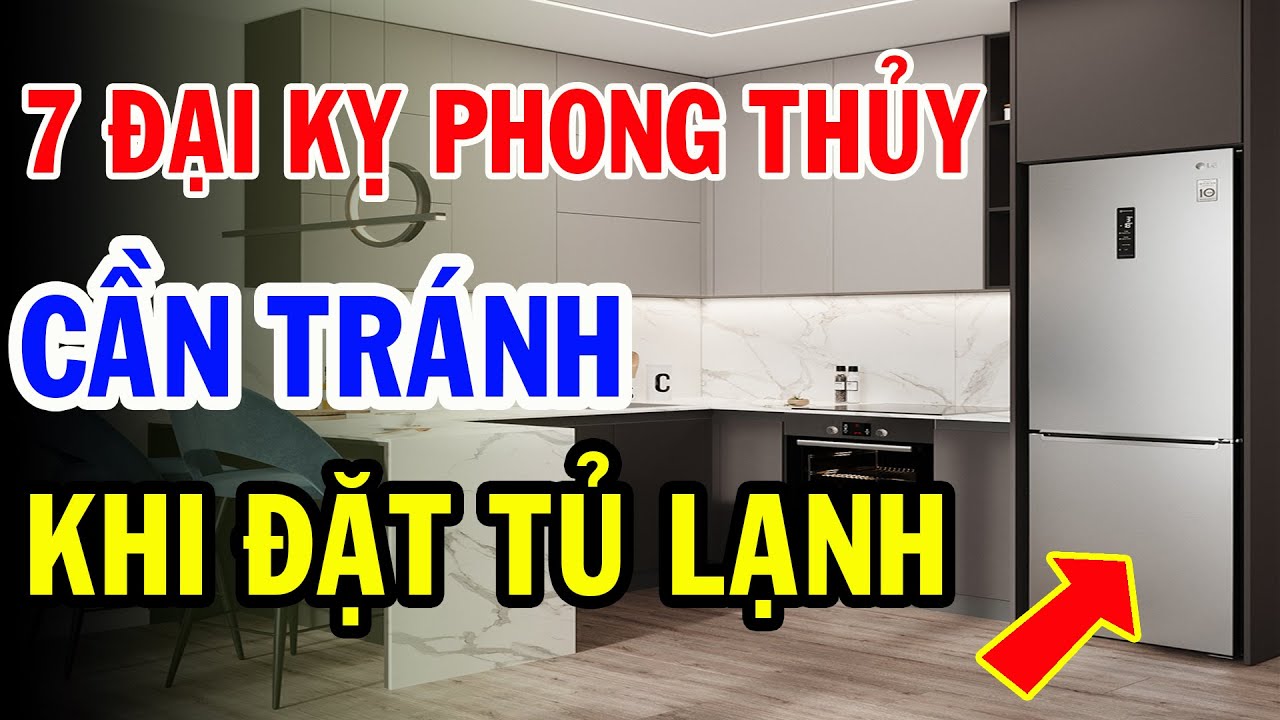 7 Đại Kỵ Phong Thuỷ Nhà Bếp Cần Nên Tránh Khi Đặt Tủ Lạnh