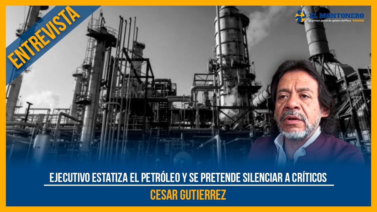 Ejecutivo estatiza el petróleo y se pretende silenciar a críticos