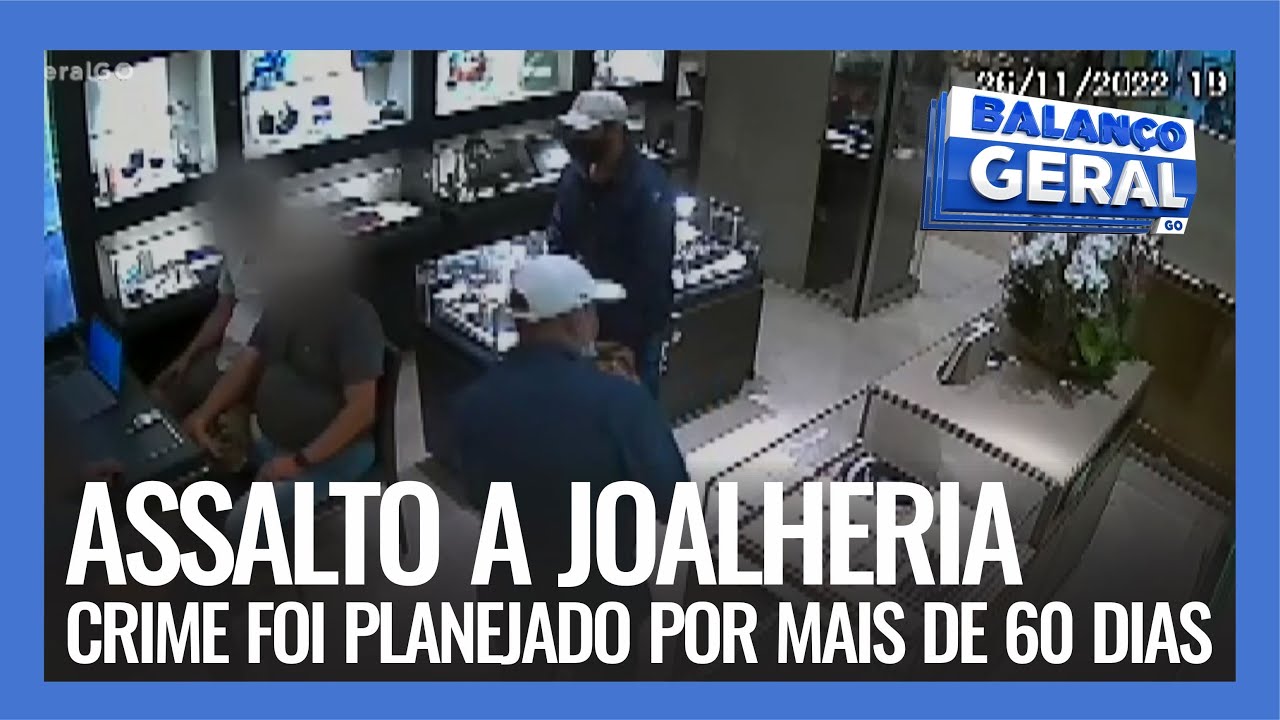 ASSALTO A JOALHERIA: CRIME FOI PLANEJADO POR MAIS DE 60 DIAS