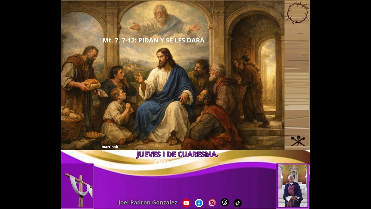 Evangelio dek jueves 28 de febrero, 2026, (Mt.7, 7-12): PIDAN Y SE LES DARA.