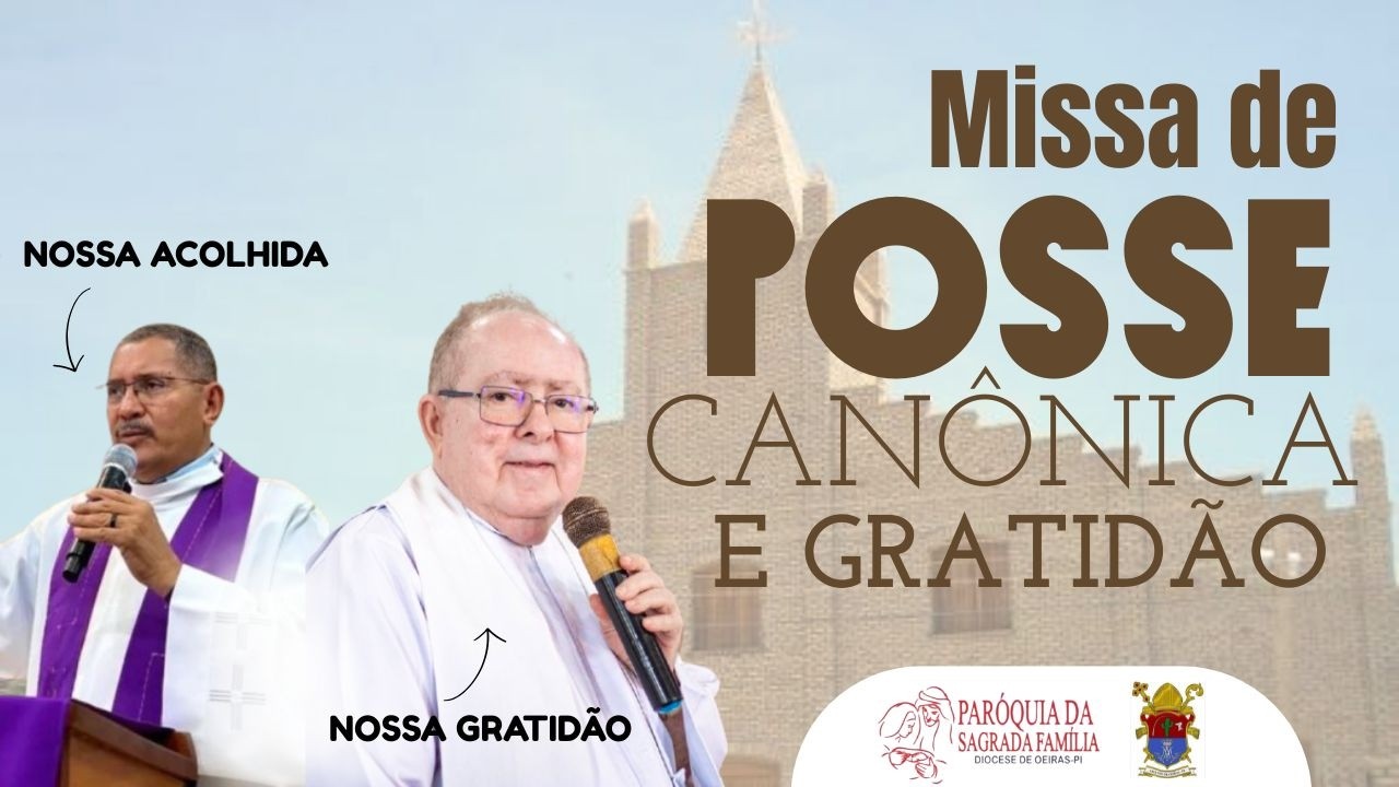 MISSA DE POSSE CANÔNICA DO PADRE POSSIDÔNIO BARBOSA E GRATIDÃO PELO PADRE JOÃO DE DEUS