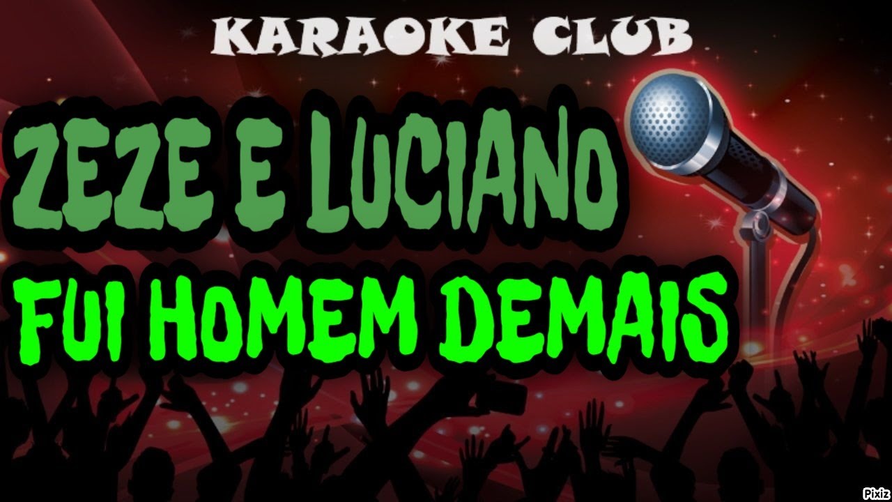 ZEZE DI CAMARGO E LUCIANO - FUI HOMEM DEMAIS ( KARAOKÊ )