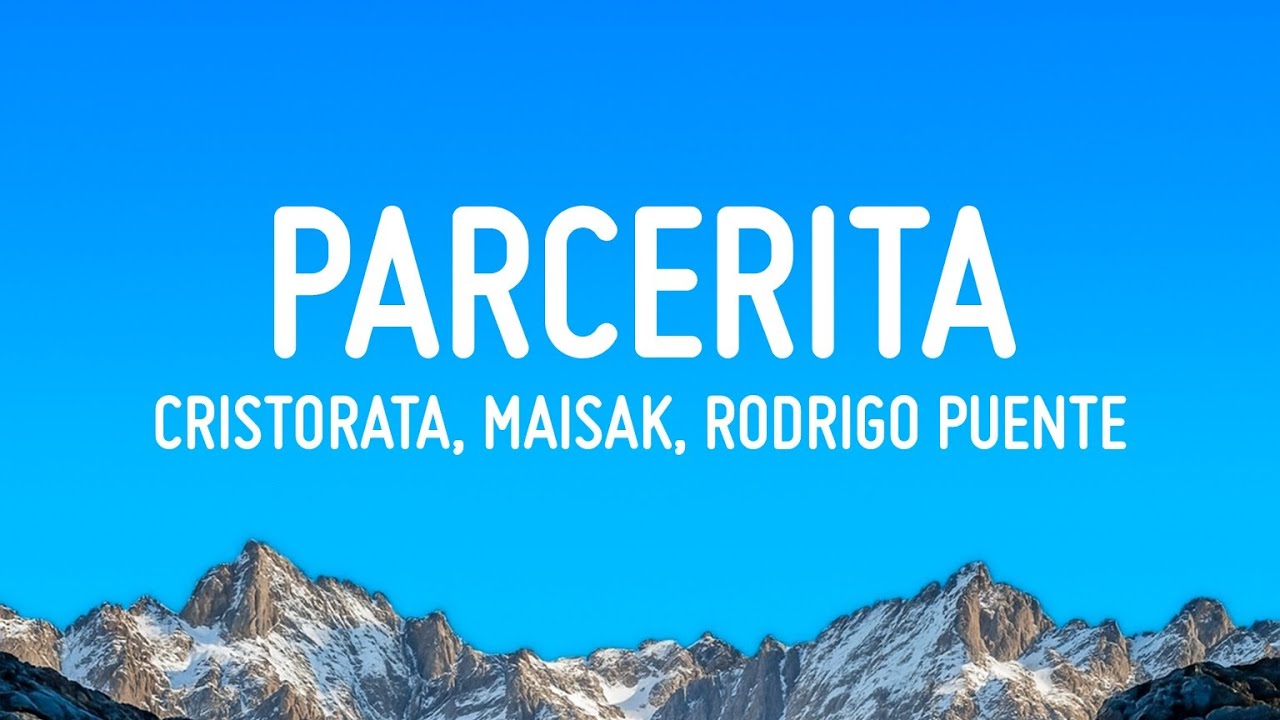 Cristorata, Maisak, Rodrigo Puente - Parcerita (Letra/Lyrics)