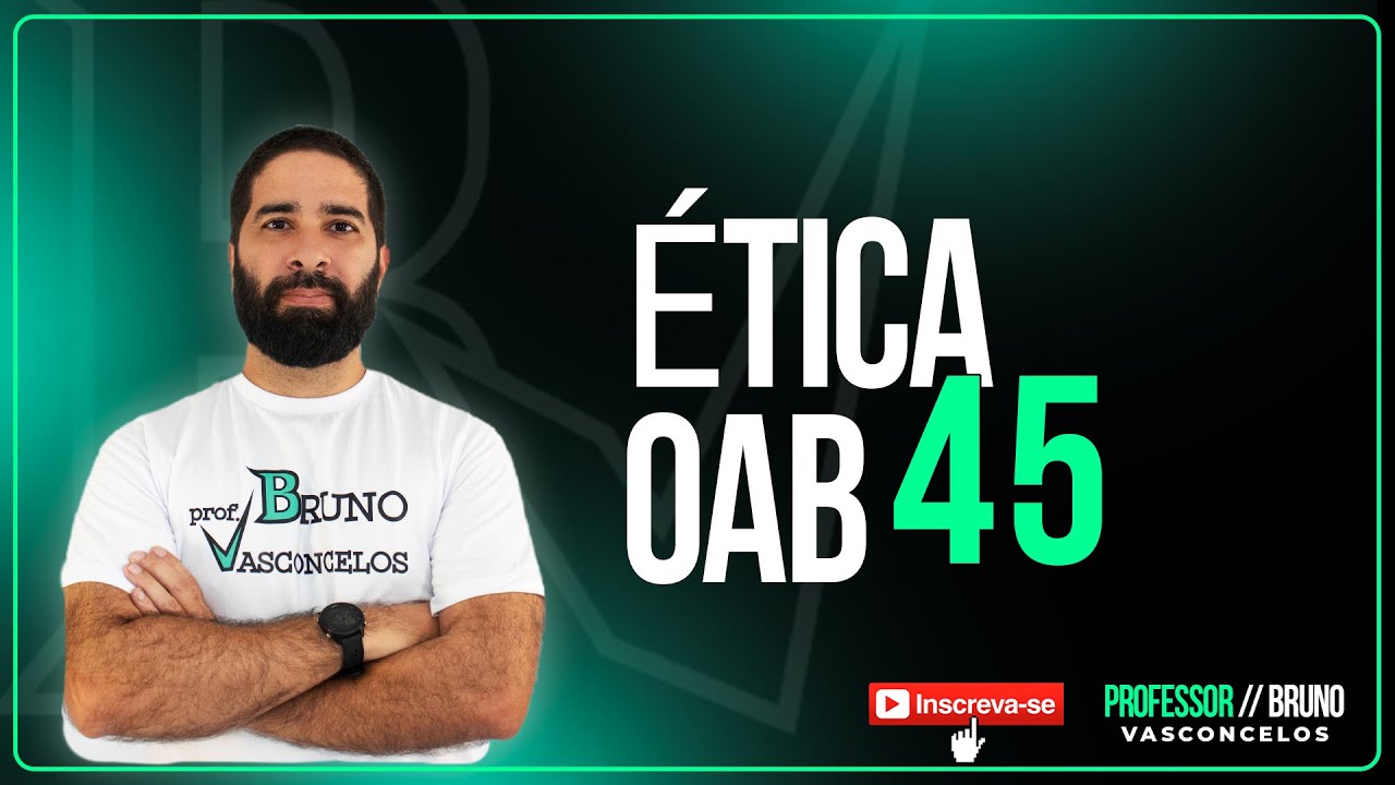 OAB 45 &Eacute;tica AULA 1