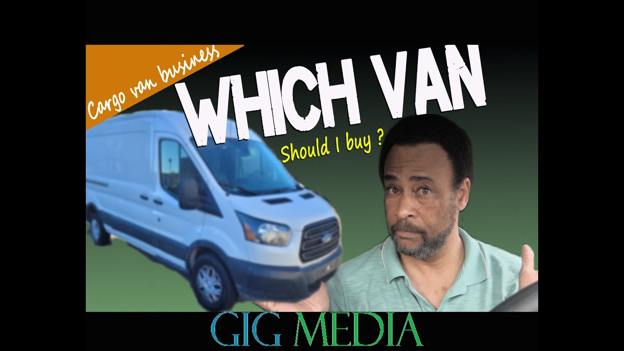 Which Cargo Van Should I Buy? | Cargo Van Business | Cargo Van Ownership