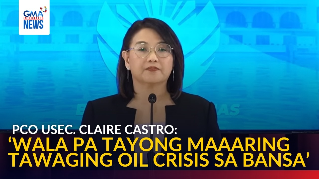 Wala pa tayong oil crisis sa bansa - PCO Usec. Claire Castro | GMA Integrated News