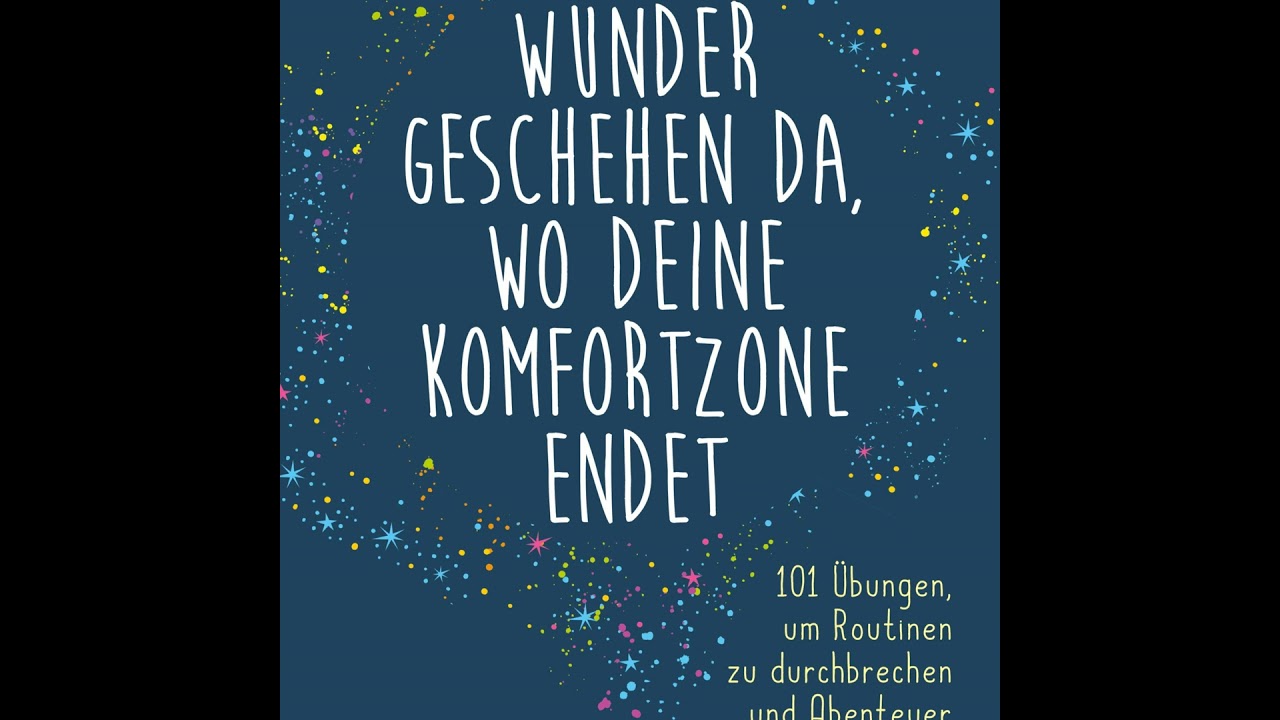 Wunder geschehen da, wo deine Komfortzone endet: 101 &Uuml;bungen, um Routinen zu durchbrechen und Abe...