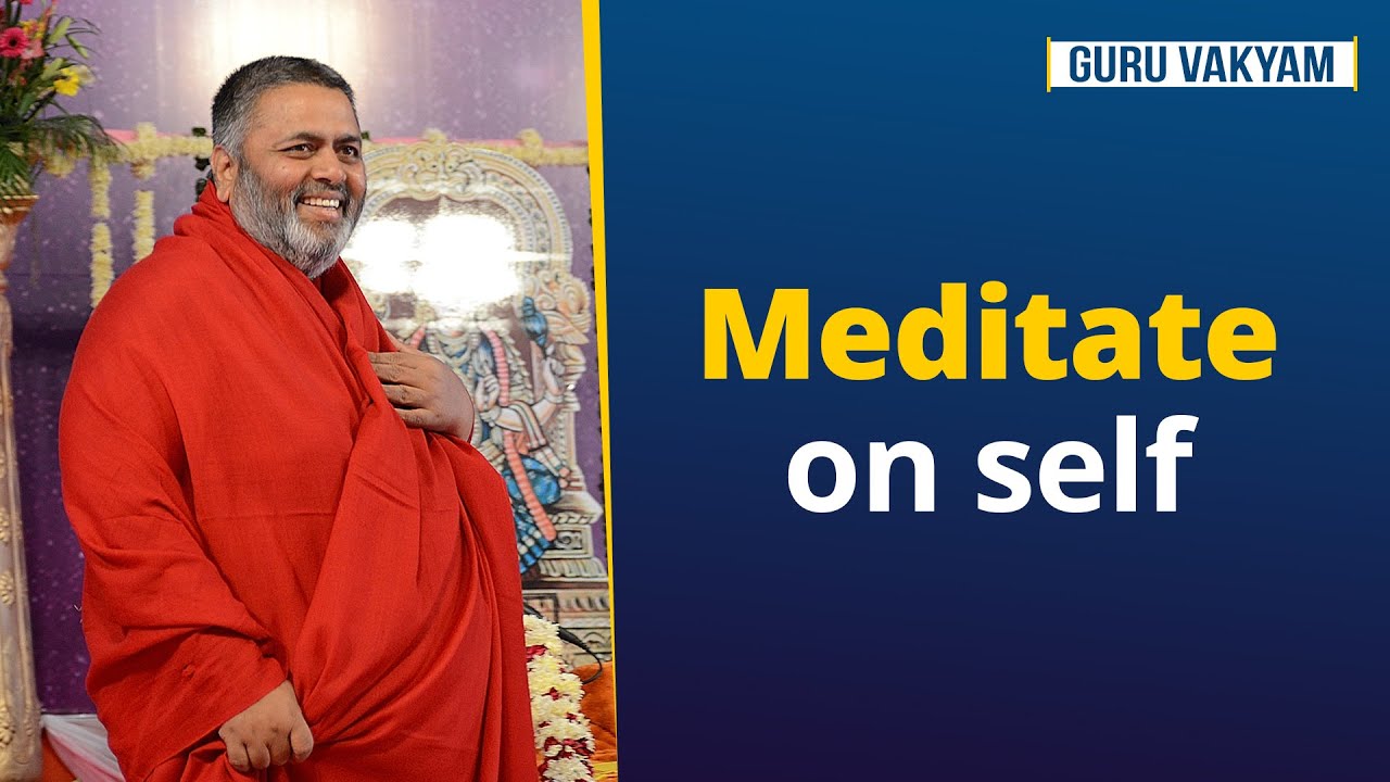 Guru Vakyam, English, Episode 1074 : Meditate on self