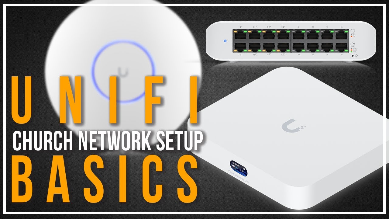 A Beginners Guide to Setting Up A Unifi Network For Your Church