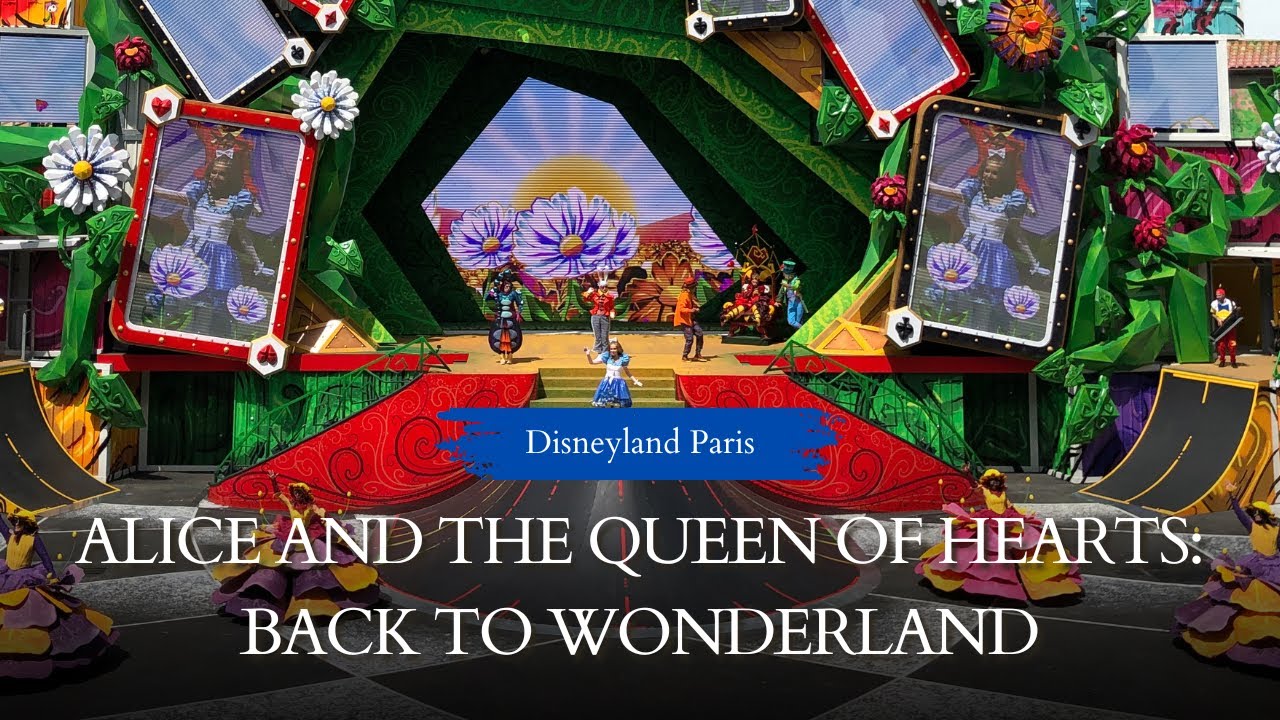 Alice & the Queen of Hearts: Back To Wonderland - Theater of the Stars - May 2024 - Disneyland Paris