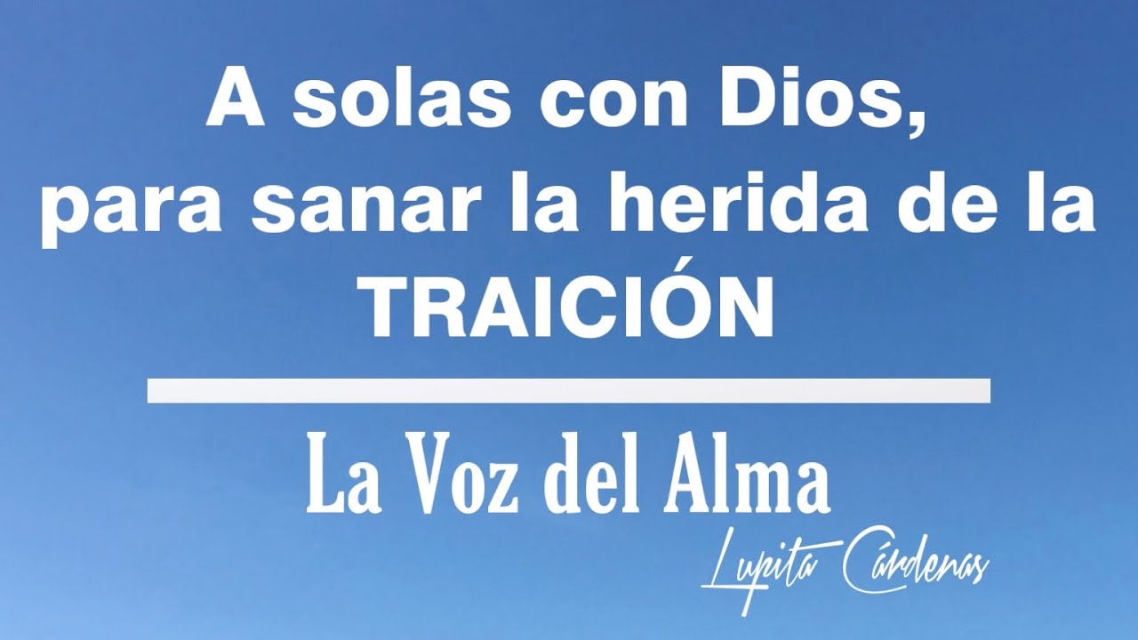 Sana la herida de la TRAICIÓN de la mano de Dios (Parte 1) || Sanaciones para tu Alma