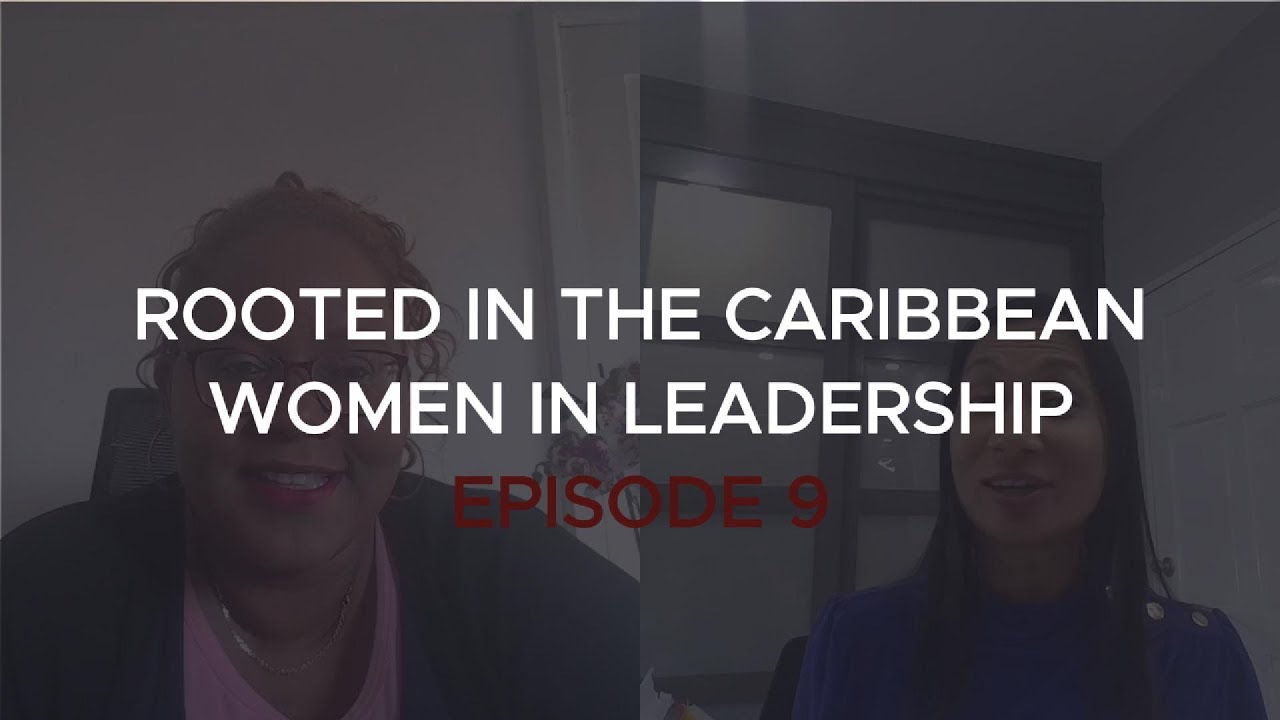 Rooted in the Caribbean - Women in Leadership Series: Ambikah Mongroo Episode 9