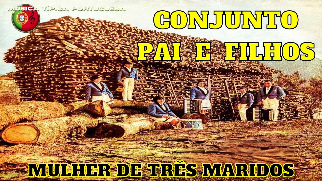 🎵 Conjunto Típico PAI & FILHOS - Mulher de Três Maridos (Música Típica Portuguesa) 🇵🇹