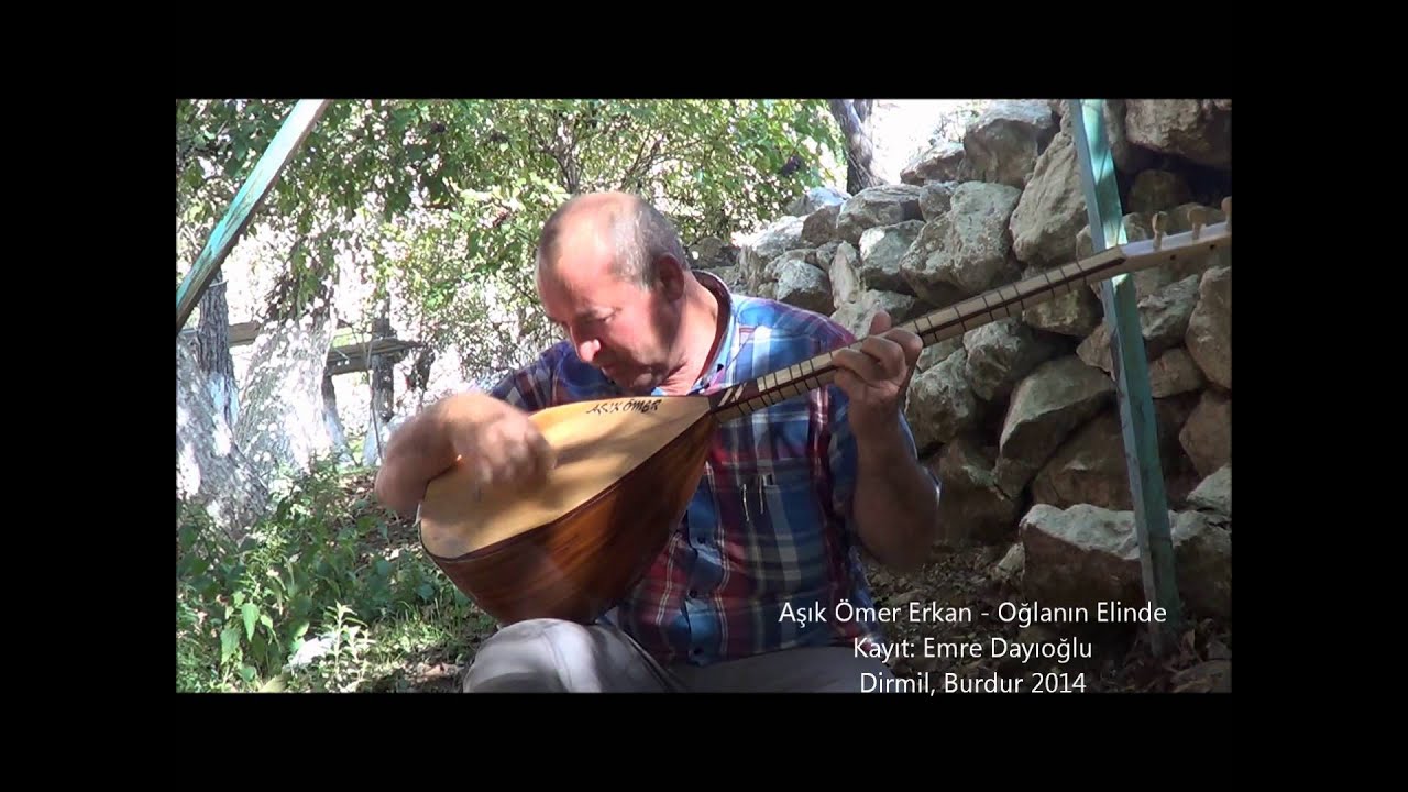 Aşık Ömer Erkan Oğlanın Elinde (Dirmil - Burdur)