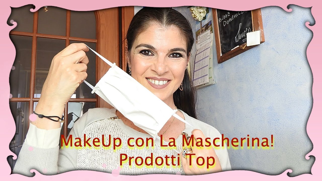 MAKEUP CON LA MASCHERINA. PRODOTTI TOP CHE FANNO LA DIFFERENZA! Manuela Rodriquez