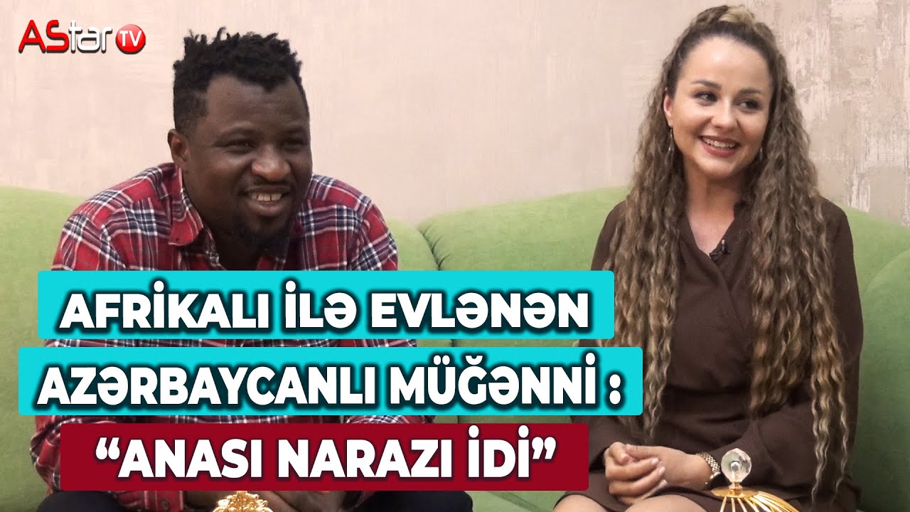 Afrikalı ilə evlənən azərbaycanlı müğənni: 