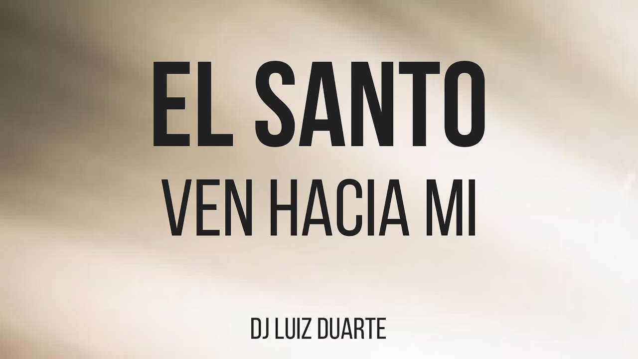 El Santo - Ven Hacia Mi -  (Dj Luiz Duarte)