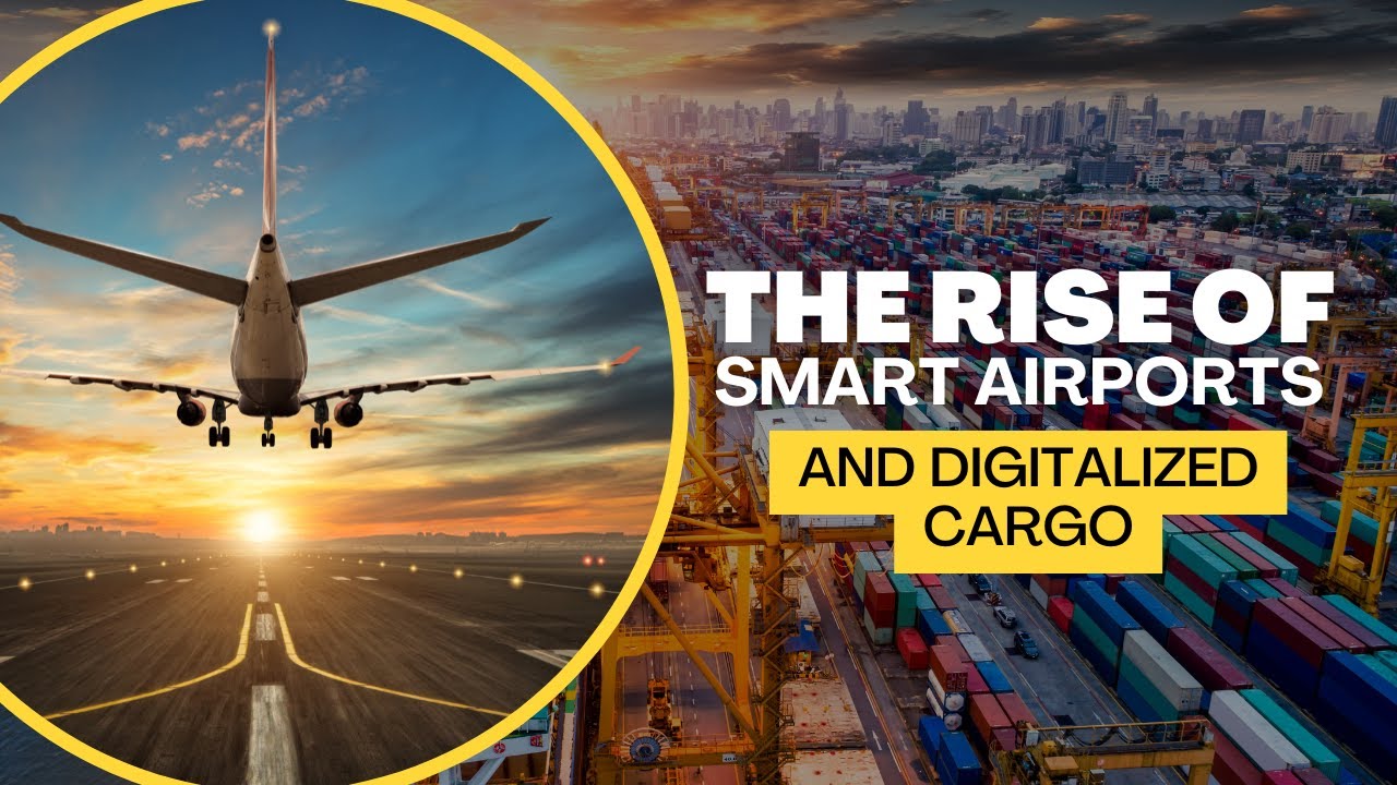 The Rise of Smart Airports & Digitalized Cargo
