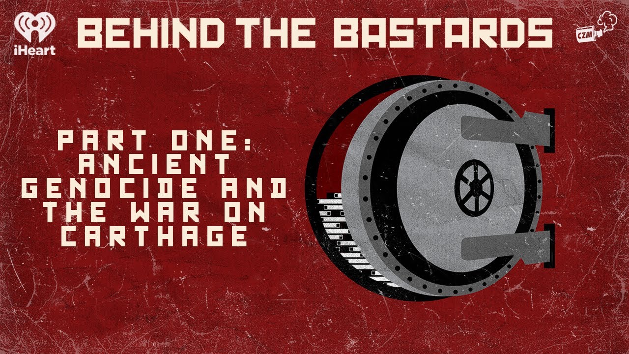 Part One: Ancient Genocide and the War on Carthage | BEHIND THE BASTARDS