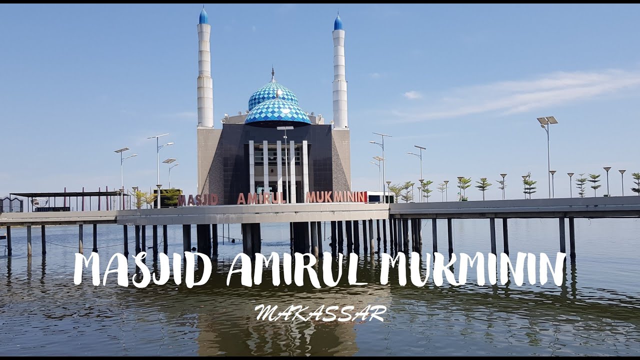 MASJID AMIRUL MUKMININ Makassar | Masjid Terapung Pertama di Indonesia