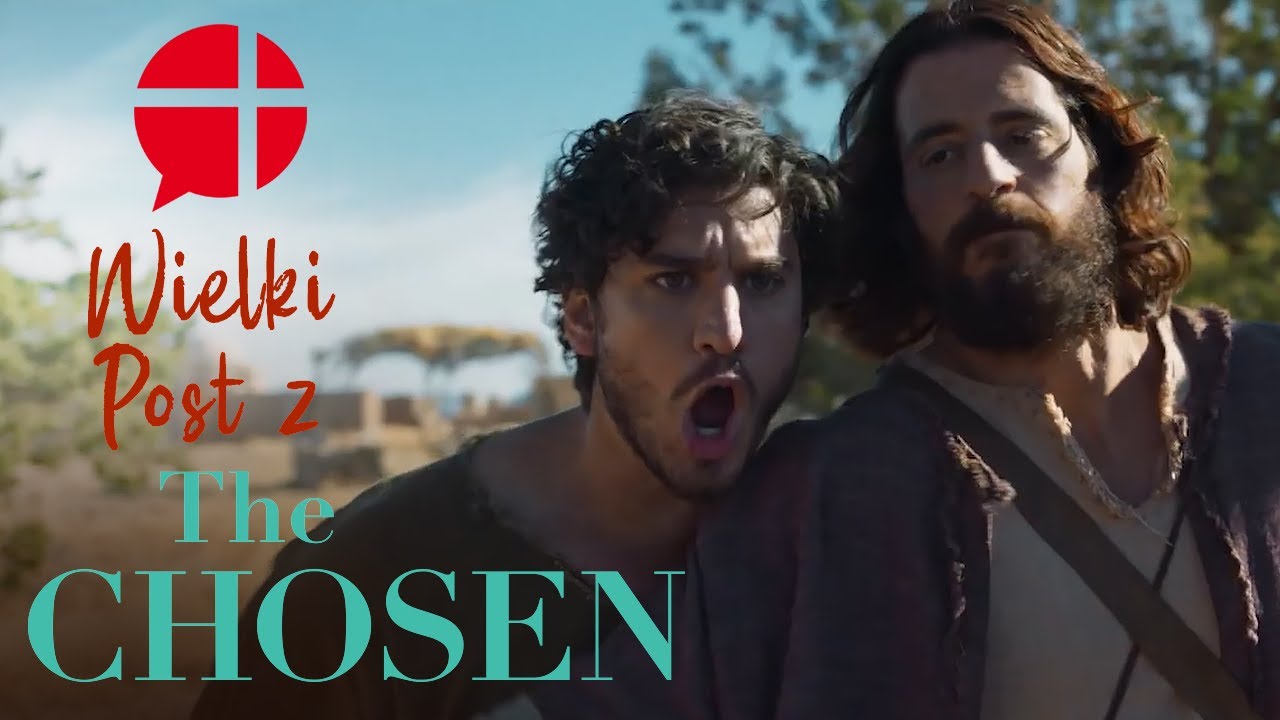 Gorliwość - Wielki Post z The Chosen (III Niedziela Wielkiego Postu)